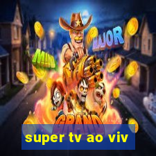 super tv ao viv